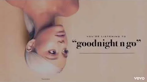 Ariana Grande - Goodnight N Go (Male Version)
