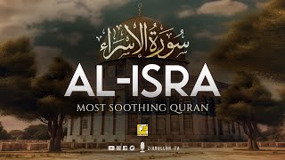 Surah Al-Isra Full (سورة بنى اسرائيل) | Beautiful heart touching voice | Zikrullah TV