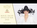 Royal Ascot Style Guide 2020, in association with Cunard