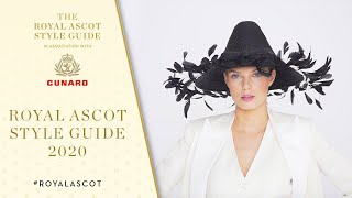 Royal Ascot Style Guide 2020 Has Landed | In Association With Cunard