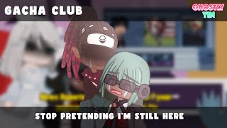 Stop Pretending I’m Still Here | Gacha Club Meme | Yang Black Origins