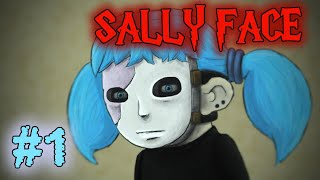 Sally Face #1 | Возвращение к основам | ПЕРВЫЙ ЭПИЗОД