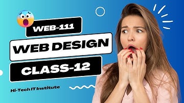 Web Design Course | Class - 12 | Web-111 | Reshi Kash Bhowmik | Hi-Tech IT Institute