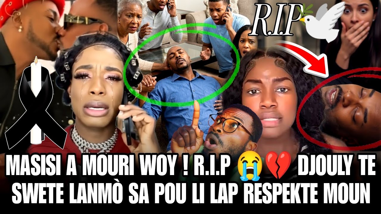 MASISI A MOURI WOY ! R.I.P 😭💔 DJOULY SWETE LANMÒ UNCLE KENDJI NAN AMERICA LYNN SANBLE GEN REZON 
