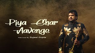 Piya Ghar Aavenge on flute cover by Sujeet Gupta ||#SujeetSession || #Kailashkher || New year21
