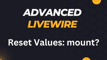 Livewire Reset Values To Original State: Mount or Not Mount?