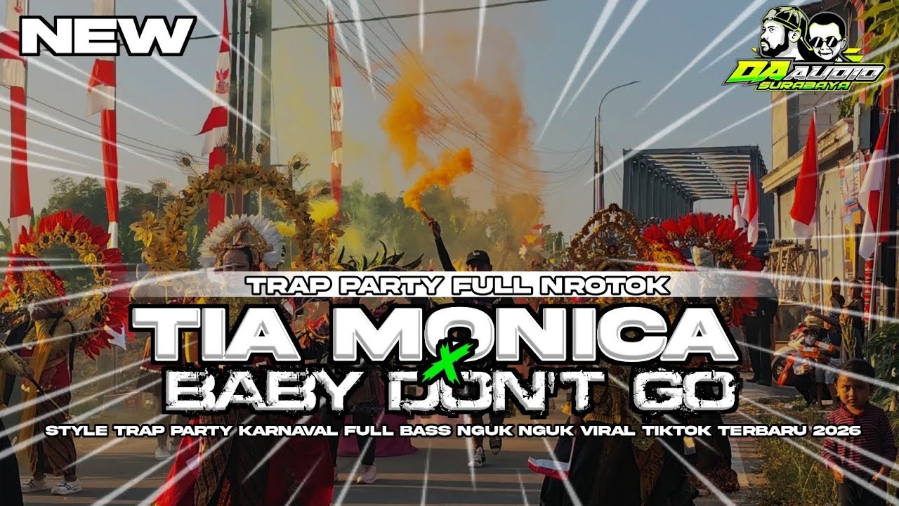DJ TIA MONICA X BABY DON'T GO DA AUDIO FEATURING BEBAS GANK TRAP PARTY FULL NROTOK!!!!