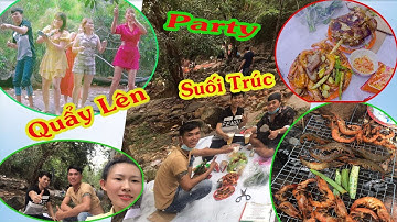 Mở Party Tại Suối Trúc cùng Đồng Bọn , Quẫy Hết Mình , Hòa Nhôm Vlogs