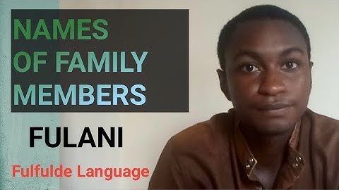 NAMES OF FAMILY MEMBERS IN  FULFULDE LANGUAGE