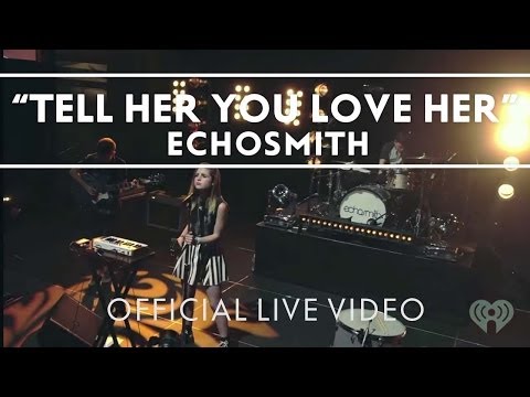 (+) Echosmith - Tell Her You Love Her _Live_