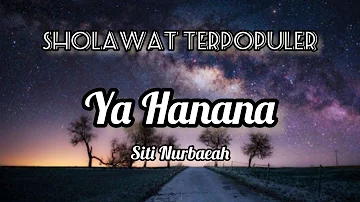 Lirik Ya Hanana - Siti Nurbaeah Arab & Latin | Sholawat Terpopuler | Sholawat Terbaru