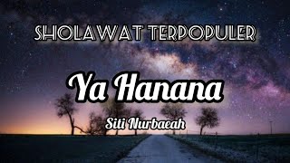 Lirik Ya Hanana - Siti Nurbaeah Arab \u0026 Latin | Sholawat Terpopuler | Sholawat Terbaru