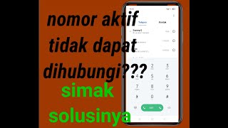 NOMOR TIDAK DAPAT DIHUBUNGI PADAHAL AKTIF???INI SOLUSI  tanpa aplikasi