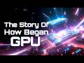 The Story Of How GPU Began @techknowpc