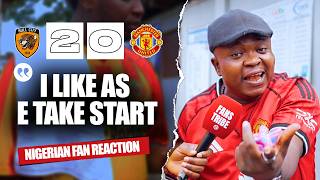 HULL CITY 2-0 MANCHESTER UNITED ( Henry - NIGERIAN FAN REACTION) - Premier League 26/27