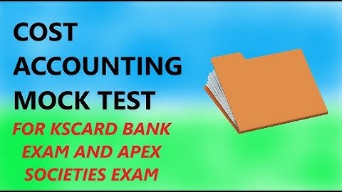 COST ACCOUNTING MOCK TEST FOR KSCARD BANK EXAM AND APEX SOCIETIES JUNIOR CLERK EXAM