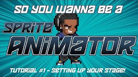So You Wanna Be a Sprite Animator? Tutorial #1 - Setting Up Your Stage
