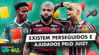 EXISTEM JOGADORES PERSEGUIDOS E AJUDADOS PELA ARBITRAGEM? - POLÊMICAS VAZIAS #554