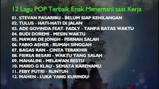 12 LAGU POP TERBAIK ENAK MENEMANI SAAT KERJA