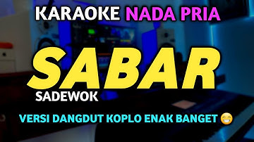 SABAR Karaoke Koplo Nada Pria - SADEWOK SABAR KARAOKE Nada Cowok