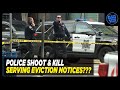 Police Shoot &amp; Kill Serving Eviction Notices
