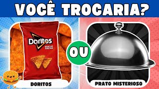 🔄 VOCÊ TROCARIA? EDIÇÃO COMIDAS 🍔🧁😋| #quiz