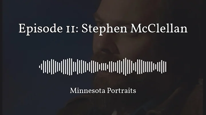 Minnesota Portraits: Stephen McClellan