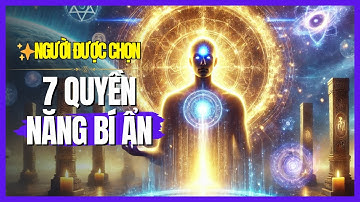 Người Được Chọn: 7 NĂNG LỰC TỐI CAO Bạn Đang Có Nhưng Chưa Biết