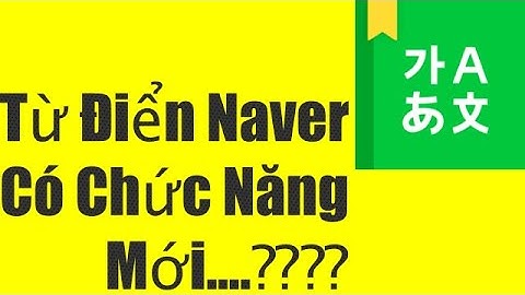 Từ điển naver tiếng Hàn..có gì mới??(new features on naver dictionary)