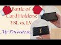 Battle of Card Holders - YSL vs.  LV / What would I recommend?