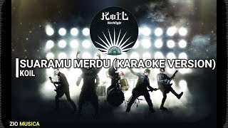 KOIL - SUARAMU MERDU (KARAOKE VERSION) (CLEAN)