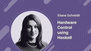 Eliane Schmidli: Hardware Control using Haskell - HaskellerZ July 2023