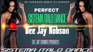 Ed Sheeran - Perfect ( Italodance Dee Jay Robson ) Radio Edit Remix