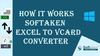 How Softaken Excel to vCard Converter - Convert Excel Contacts to VCF Instantly