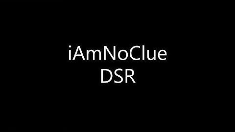 iAmNoClue - DSR (Lyrics)