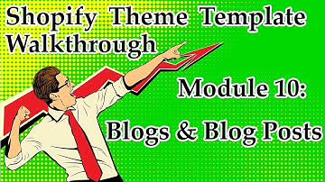 Shopify Theme Template Walkthrough – Module 10: Blogs and Blog Posts