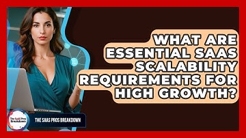 What Are Essential SaaS Scalability Requirements For High Growth? - The SaaS Pros Breakdown