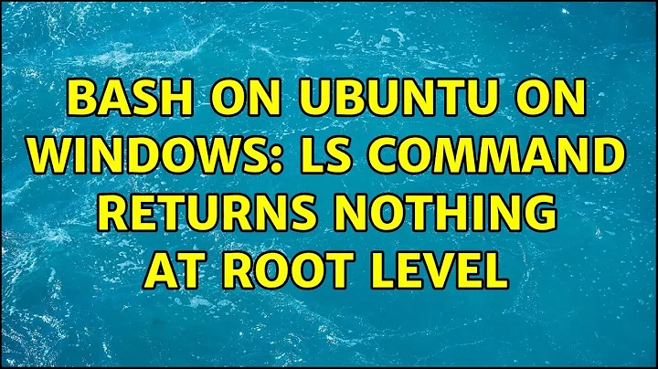 Bash on Ubuntu on Windows: ls command returns nothing at root level