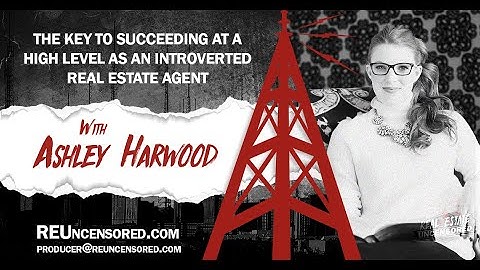 The Key to Succeeding At a High Level As An Introverted Real Estate Agent w/Ashley Harwood