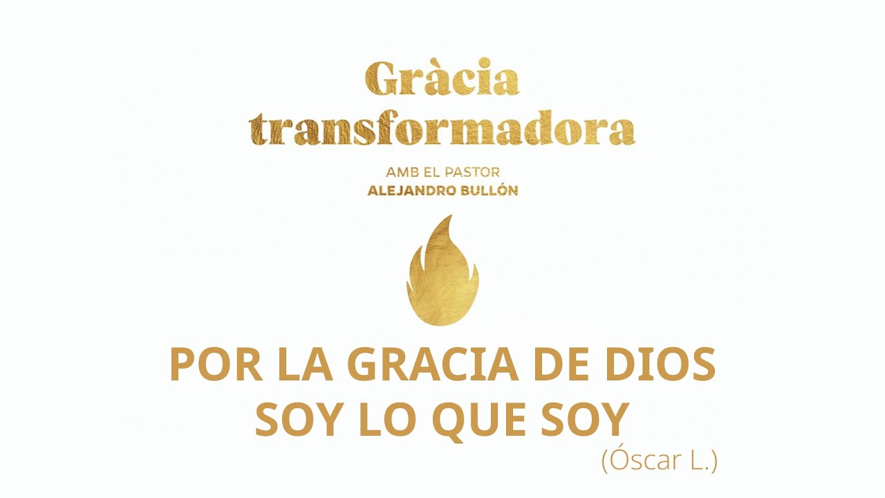 POR LA GRACIA DE DIOS SOY LO QUE SOY - YouTube