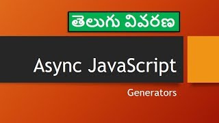 07 ES6 Generators - Part 2 - Chaining AJAX calls - JavaScript in Telugu - జావాస్క్రిప్ట్ తెలుగులొ