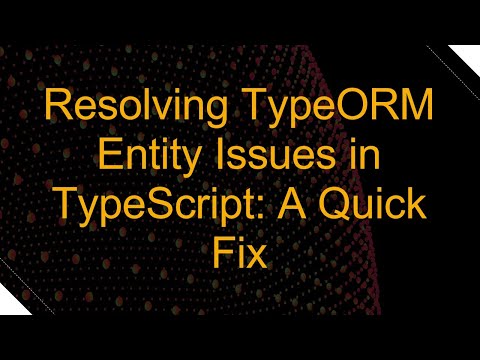 Resolving TypeORM Entity