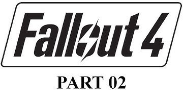 Fallout 4 Playthrough Part 2