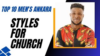 Top 10 Men's Ankara Styles for Church | 2024 Fashion Inspiration #TJFashion #mensfashion  #fashion