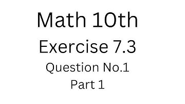 Math 10th Exercise # 7.3 Question Number 1 Part 1||Aftab Ahmad Nasir