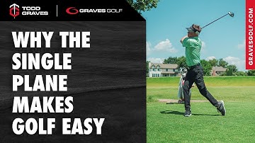 Why the Single Plane Makes Golf Easy - Todd Graves