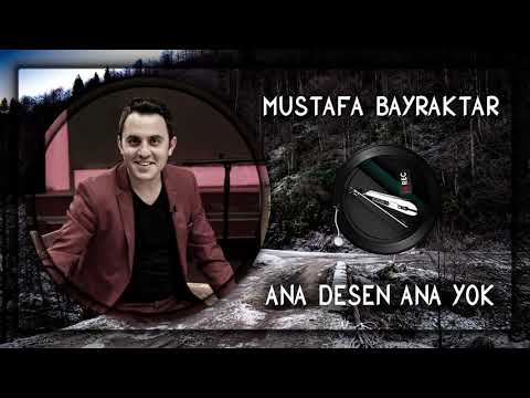 Mustafa Bayraktar - Ana Desen Ana Yok ✔