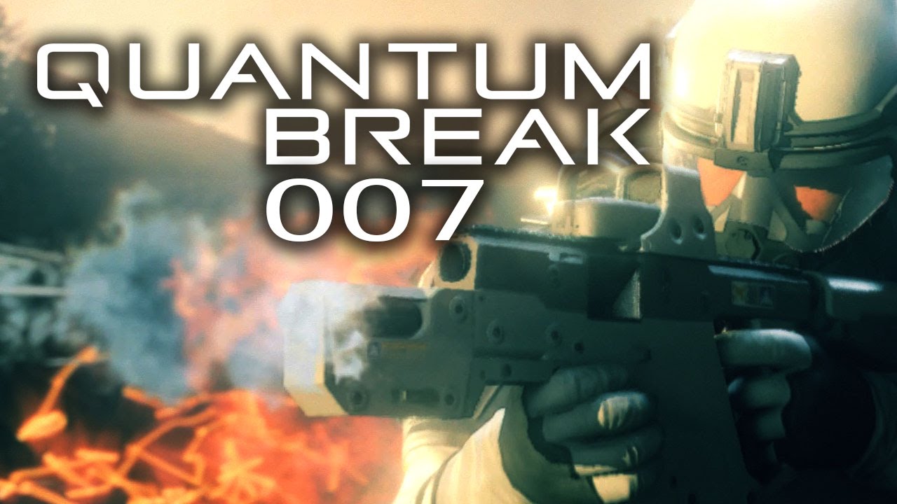 QUANTUM BREAK #007 - Ground Zero | Let's Play Quantum Break - YouTube