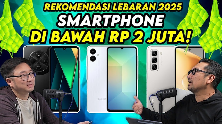 12 Smartphone Murah utk Lebaran 2025 - Rekomendasi di Bawah Rp 2 Juta