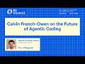 Calvin French-Owen on the Future of Agentic Coding